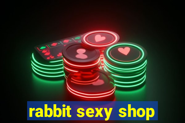 rabbit sexy shop