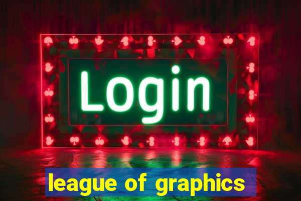 league of graphics