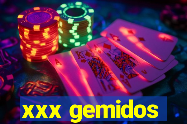 xxx gemidos