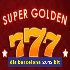 dls barcelona 2015 kit