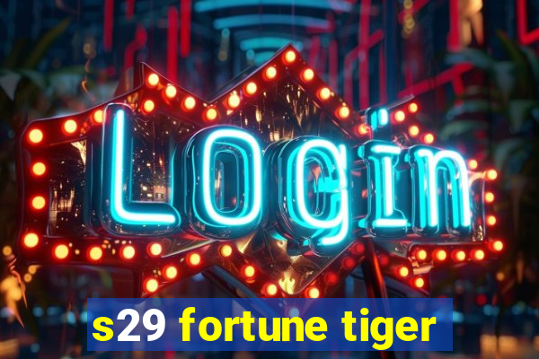 s29 fortune tiger