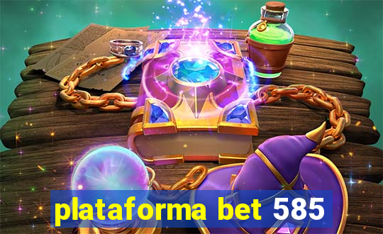 plataforma bet 585