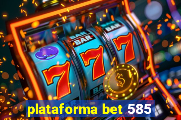 plataforma bet 585