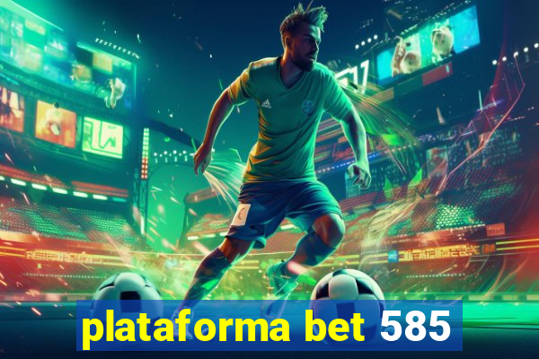 plataforma bet 585