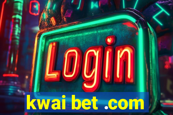 kwai bet .com