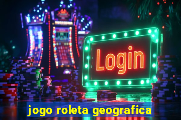 jogo roleta geografica