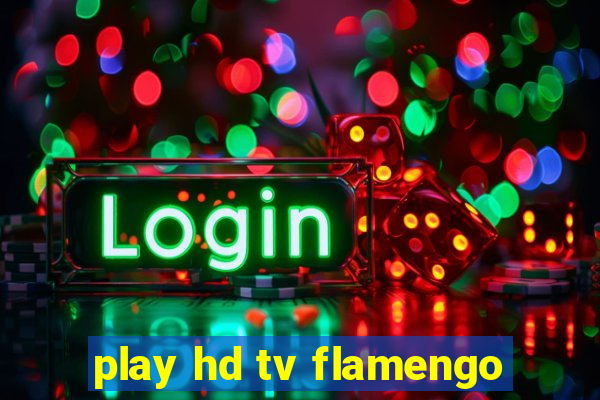 play hd tv flamengo