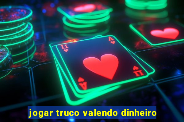 jogar truco valendo dinheiro