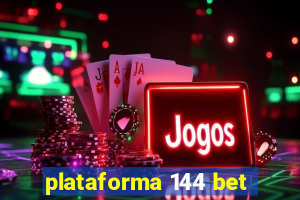 plataforma 144 bet