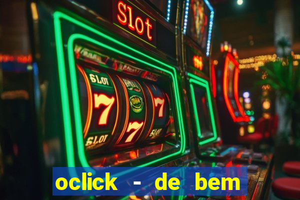 oclick - de bem com a vida resultado do jogo do bicho