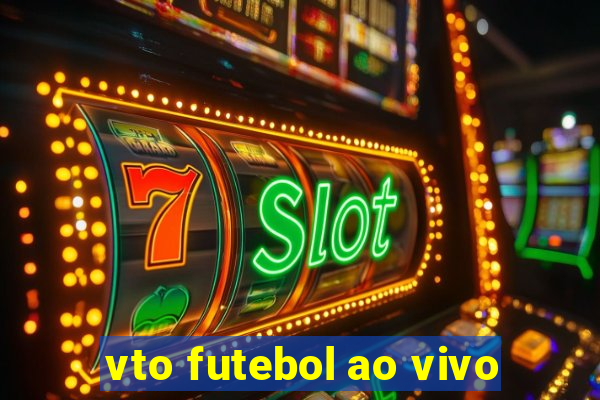 vto futebol ao vivo