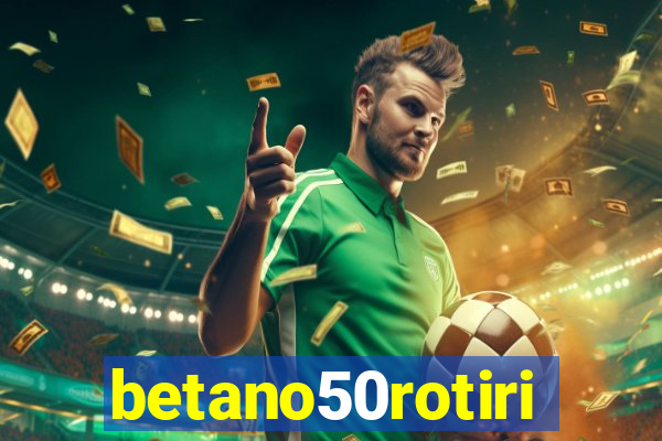 betano50rotiri