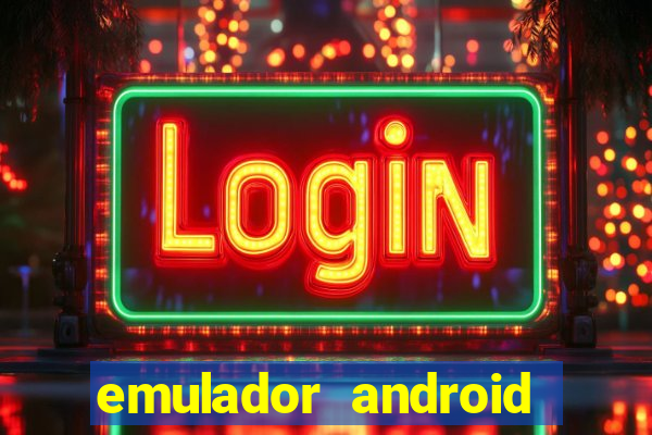 emulador android para pc fraco