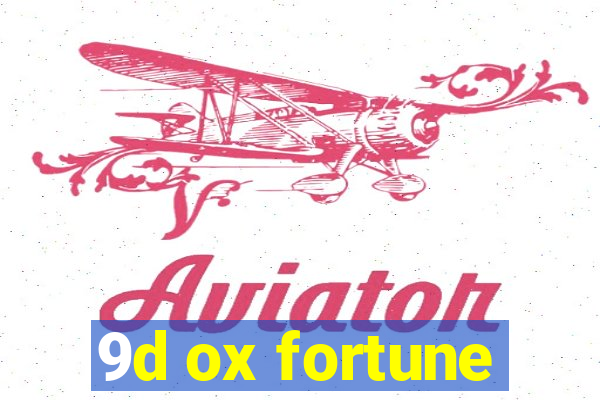 9d ox fortune