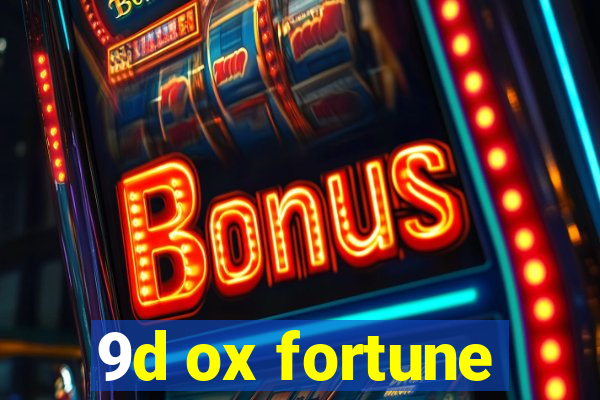 9d ox fortune