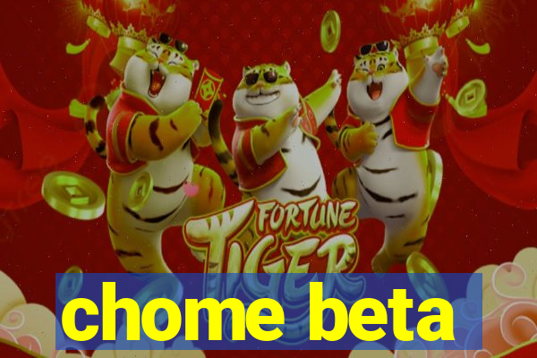 chome beta