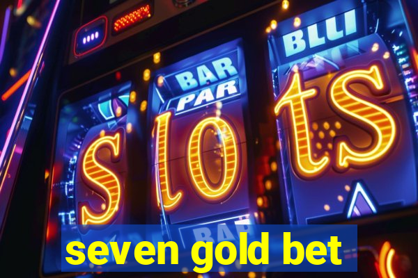 seven gold bet