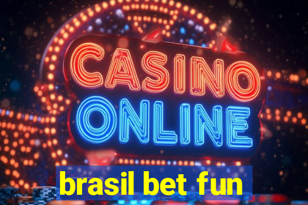 brasil bet fun