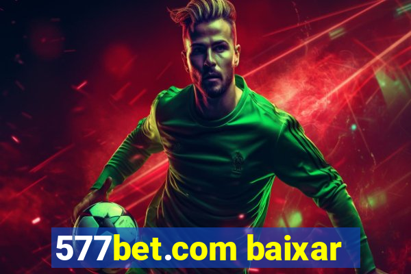 577bet.com baixar