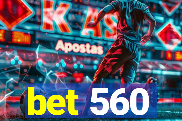 bet 560