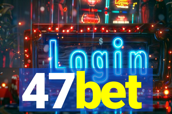 47bet