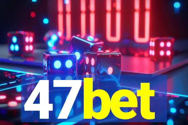 47bet