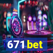 671 bet