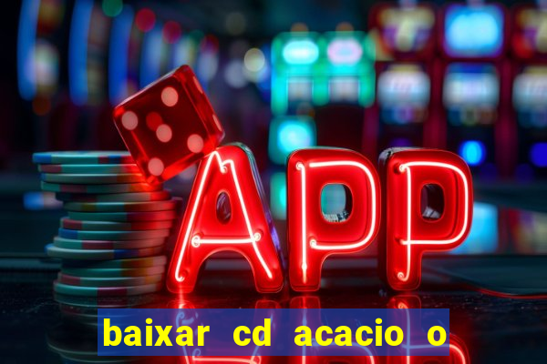 baixar cd acacio o ferinha da bahia vol 1