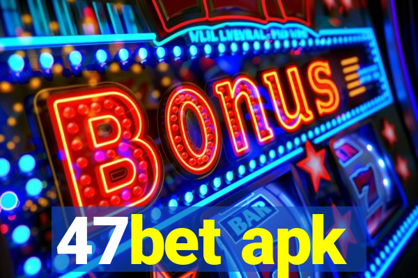 47bet apk