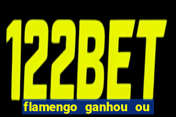 flamengo ganhou ou perdeu hoje