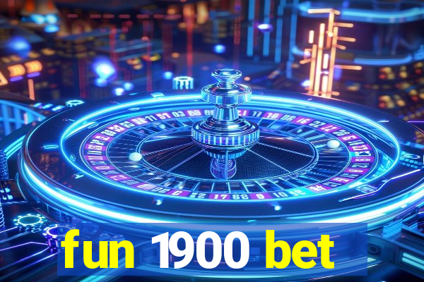 fun 1900 bet