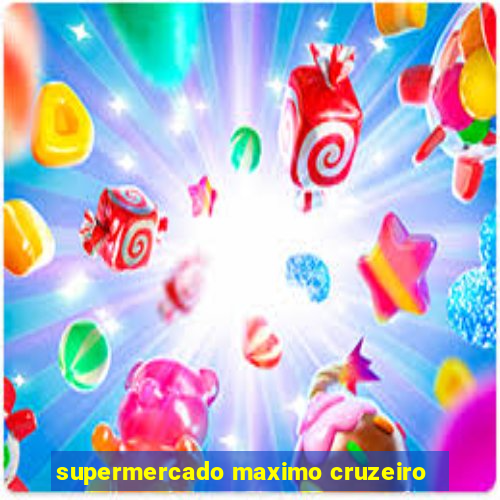 supermercado maximo cruzeiro