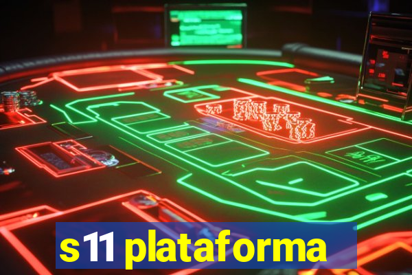 s11 plataforma