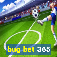 bug bet 365