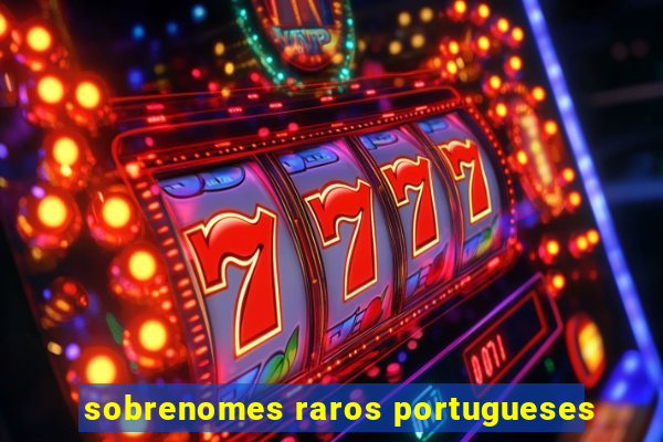 sobrenomes raros portugueses