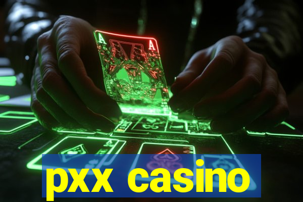 pxx casino