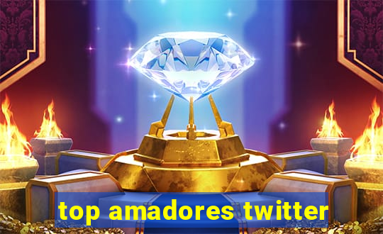 top amadores twitter