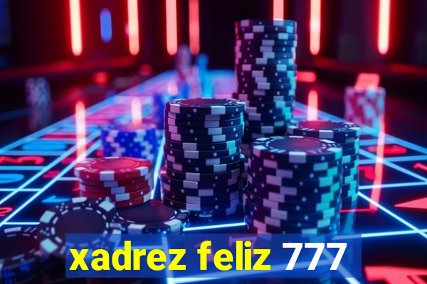 xadrez feliz 777