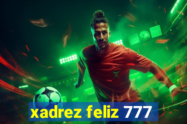 xadrez feliz 777