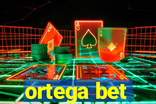 ortega bet