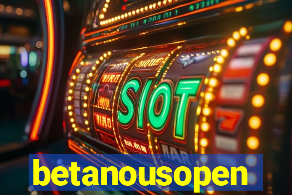 betanousopen