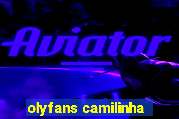 olyfans camilinha