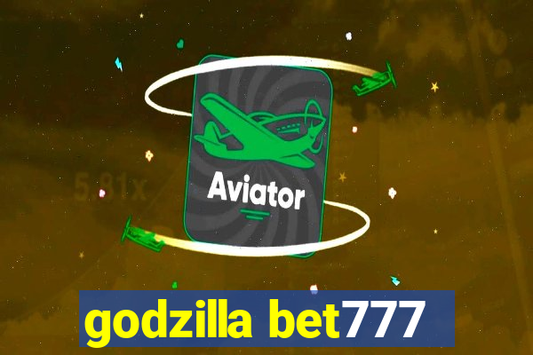 godzilla bet777