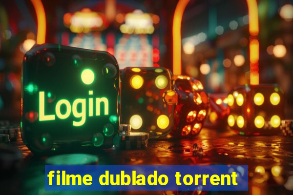 filme dublado torrent