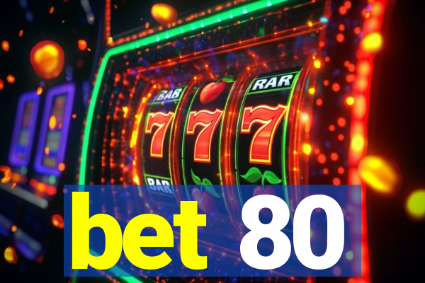 bet 80