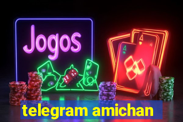 telegram amichan