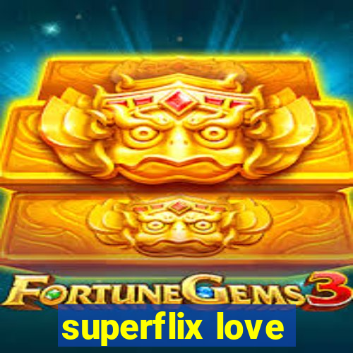 superflix love