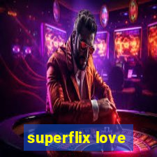 superflix love