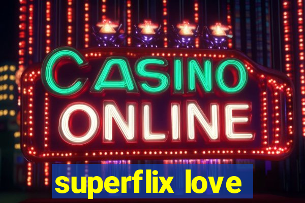 superflix love