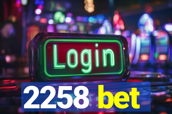 2258 bet